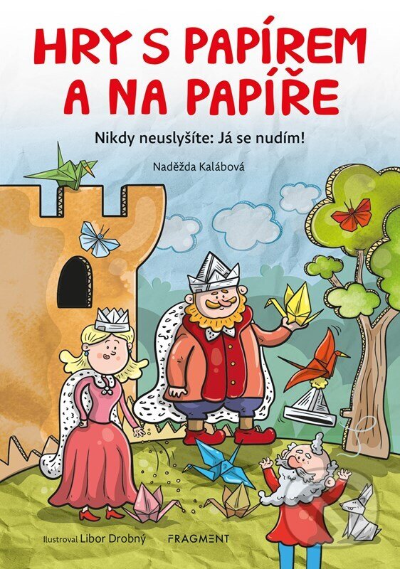 Levně Hry s papírem a na papíře - Naděžda Kalábová, Libor Drobný (ilustrátor) - kniha z kategorie Hravé úlohy