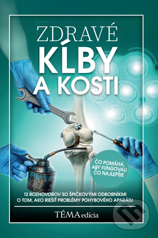 Levně Zdravé kĺby a kosti (12 rohovorov so špičkovými odborníkmi o tom, ako riešiť problémy pohybového aparátu) - kniha z kategorie Kozmetika a…