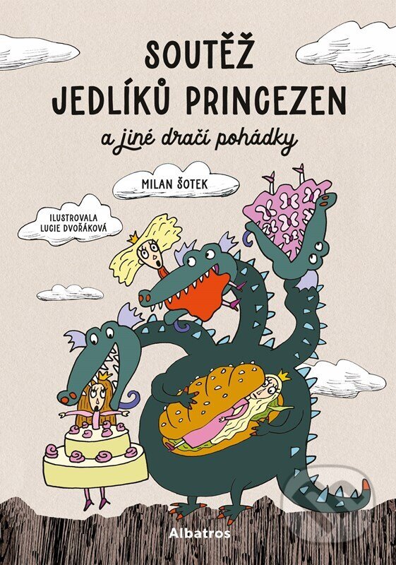 Levně Soutěž jedlíků princezen a jiné dračí pohádky - Milan Šotek, Lucie Dvořáková (ilustrátor) - kniha z kategorie Rozprávky