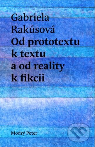 Kniha: Od prototextu k textu (Gabriela Rakúsová). Modrý Peter, 2024