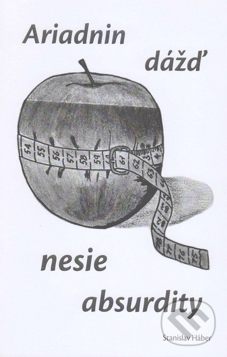 Levně Ariadnin dážď nesie absurdity - Stanislav Háber - kniha z kategorie Poézia
