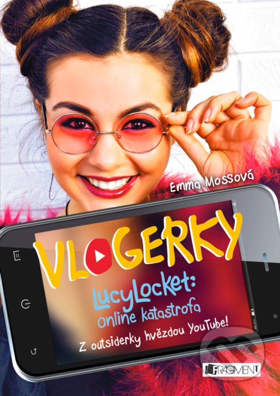 Kniha: Vlogerky: LucyLocket - Online katastrofa (Emma Moss). Nakladatelství Fragment, 2017
