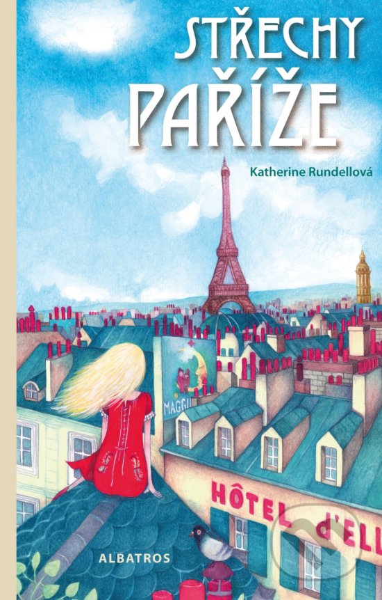 Kniha: Střechy Paříže (Katherine Rundell). Albatros CZ, 2017