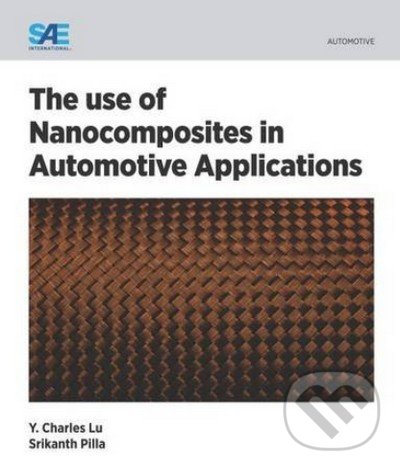 Kniha: The Use of Nano Composities in Automotive Applications (Srikanth Pilla a Y. Charles Lu)