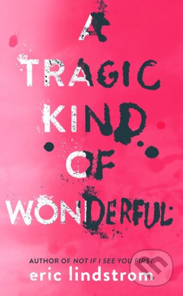 Levně A Tragic Kind of Wonderful - Eric Lindstrom - kniha z kategorie Beletria
