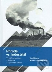 Levně Příroda vs. Industriál (Vytváření prostoru v literatuře a výtvarném umění) - kniha z kategorie Literárna veda
