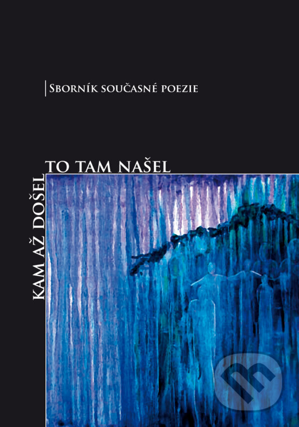 Kniha: Kam až došel to tam našel (Autorský kolektív). Triton, 2008