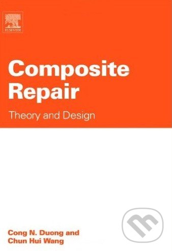 Levně Composite Repair (Theory and Design) - Cong N. Duong, Chun Hui Wang - kniha z kategorie Prírodné vedy a technika