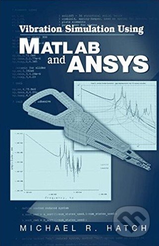Kniha: Vibration Simulation Using MATLAB and ANSYS (Michael R. Hatch)