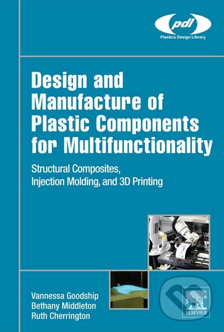 Levně Design and Manufacture of Plastic Components for Multifunctionality - kniha z kategorie Prírodné vedy a technika