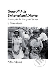 Levně Grace Nichols Universal and Diverse (Ethnicity in the Poetry and Fiction of Grace Nichols) - kniha z kategorie Spoločenská beletria