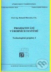 Levně Projektování výrobních systémů (Technologické projekty 1) - kniha z kategorie Priemysel