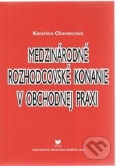 Levně Medzinárodné rozhodcovské konanie v obchodnej praxi - kniha z kategorie Medzinárodné právo
