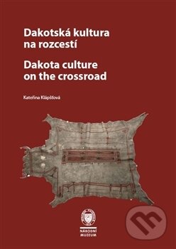 Levně Dakotská kultura na rozcestí (Dakota Culture at the Crossroads) - kniha z kategorie História