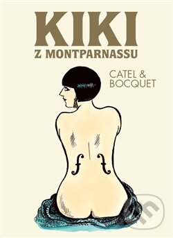 Levně Kiki z Montparnassu - Jose-Luis Bocquet, Catel Muller - kniha z kategorie Komiksy
