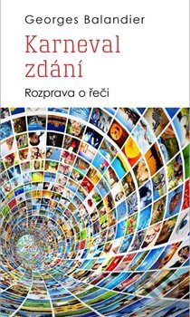 Levně Karneval zdání (Rozprava o řeči) - Georges Balandier - kniha z kategorie Eseje, úvahy a glosy