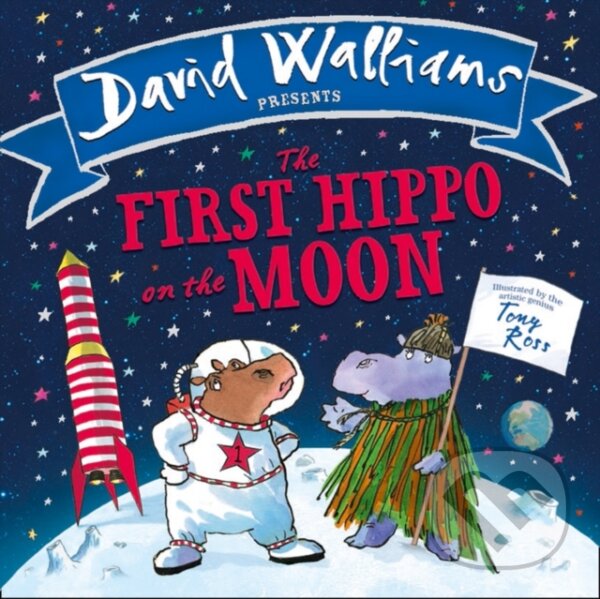 The First Hippo On The Moon - David Walliams, Tony Ross (ilustrátor), HarperCollins, 2017