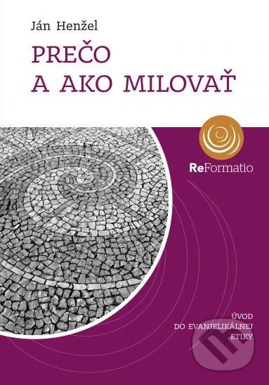Levně Prečo a ako milovať (Úvod do evanjelikálnej etiky) - kniha z kategorie Duchovný život