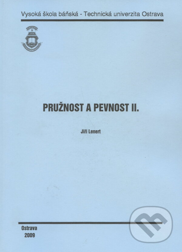 Kniha: Pružnost a pevnost II. (Jiří Lenert). Vysoká škola báňská - Technická univerzita Ostrava, 2009