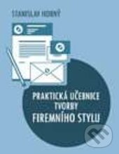 Levně Praktická učebnice tvorby firemního stylu - Stanislav Horný - kniha z kategorie Marketing