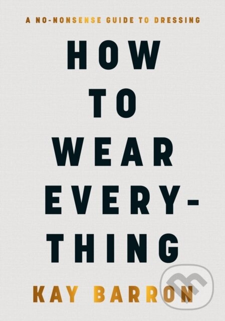 Levně How to Wear Everything - Kay Barron - kniha z kategorie Móda