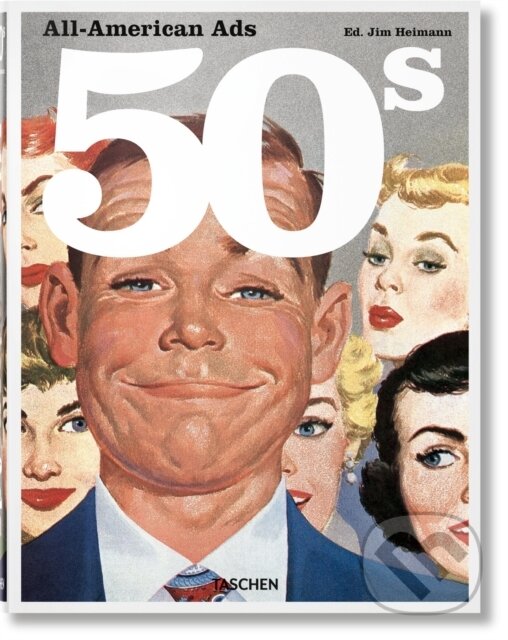Levně All American Ads Of the 50s - Jim Heimann (editor) - kniha z kategorie Marketing