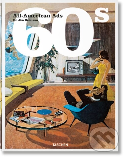Levně All-American Ads of the 60s - Steven Heller, Jim Heimann (editor) - kniha z kategorie Marketing