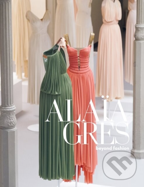 Levně Alaïa/Gres (Beyond Fashion) - kniha z kategorie Móda