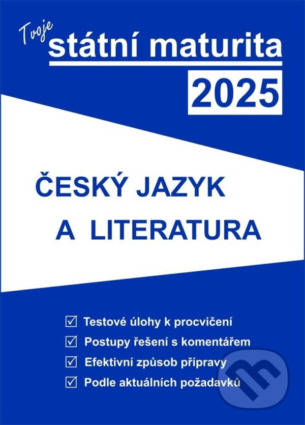 Kniha: Tvoje státní maturita 2025 - ČJ a literatura (Gaudetop). Gaudetop, 2024