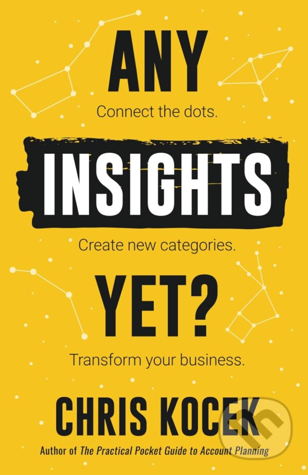 Levně Any Insights Yet? (Connect the Dots. Create New Categories. Transform Your Business.) - kniha z kategorie Podnikanie