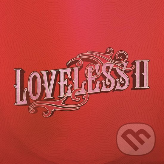 Hudobné CD: Loveless: Loveless II LP (Hudobné albumy). Hudobné albumy, 2024