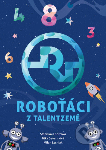 Levně Roboťáci z Talentzemě - Jitka Severinová, Stanislava Korcová, Milan Lesniak (ilustrátor) - kniha z kategorie Hravé úlohy