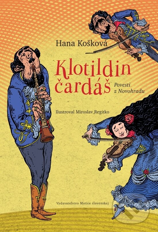 Levně Klotildin čardáš (Povesti z Novohradu) - Hana Košková, Miroslav Regitko (ilustrátor) - kniha z kategorie Mýty, povesti a legendy