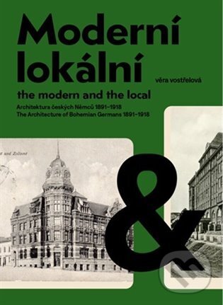 Levně Moderní a lokální: Architektura českých Němců 1891-1918 - kniha z kategorie Dejiny architektúry