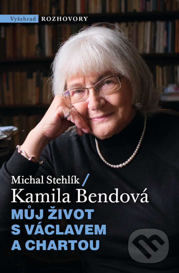 E-kniha: Můj život s Václavem a Chartou (Kamila Bendová a Michal Stehlík). Vyšehrad, 2024
