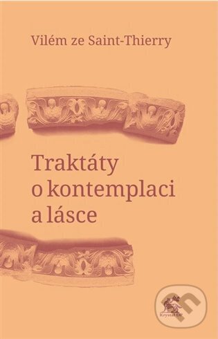 Kniha: Traktáty o kontemplaci a lásce (Vilém ze Saint-Thierry)
