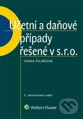 Levně Účetní a daňové případy řešené v s. r. o. - Ivana Pilařová