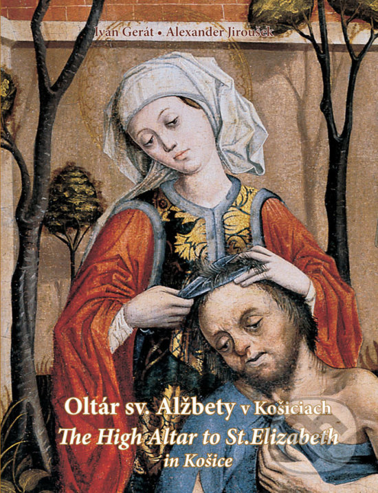 Levně Oltár sv. Alžbety v Košiciach (The High Altar to St. Elizabeth in Košice) - kniha z kategorie Architektúra