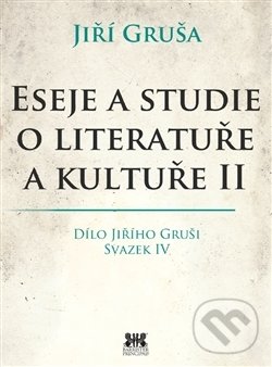 Levně Eseje a studie o literatuře a kultuře II. (Dílo Jiřího Gruši. Svazek IV.) - kniha z kategorie Eseje, úvahy a glosy