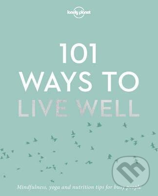 Levně 101 Ways to Live Well - kniha z kategorie Pozitívne myslenie