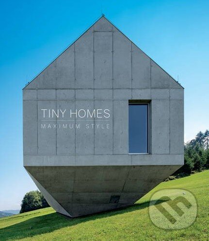 Kniha: Tiny Homes (Macarena Abascal). Loft Publications, 2017