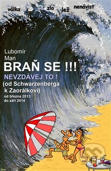 Levně Braň se !!! (Nevzdávej to! (Od Schwarzenberga k Zaorálkovi)) - kniha z kategorie Beletria