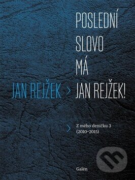 Levně Poslední slovo má Jan Rejžek! (Z mého deníčku 3 (2010-2015)) - kniha z kategorie Beletria