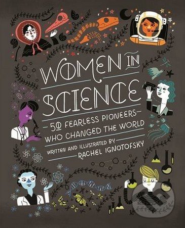 Women in Science - Rachel Ignotofsky, Wren and Rook, 2017