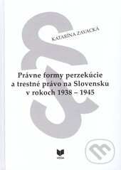 Levně Právne formy perzekúcie a trestné právo na Slovensku v rokoch 1938 - 1945 - kniha z kategorie História