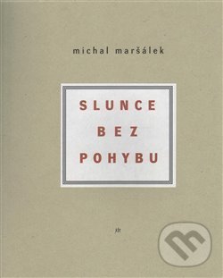 Levně Slunce bez pohybu - Michal Maršálek - kniha z kategorie Poézia