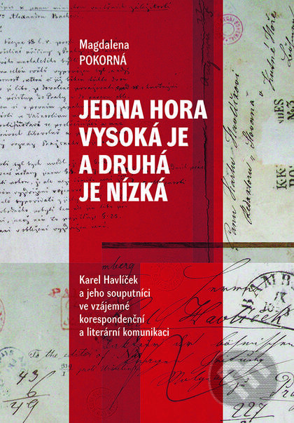 Levně Jedna hora vysoká je a druhá je nízká (Karel Havlíček a jeho souputníci ve vzájemné korespondenční a literární komunikaci) - kniha z kategorie…