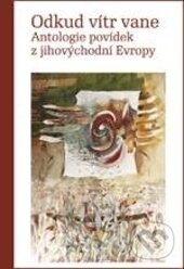 Levně Odkud vítr vane (Antologie povídek z jihovýchodní Evropy) - kniha z kategorie Beletria