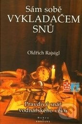 Sám sobě Vykladačem snů - Oldřich Rajsigl, Fontána, 1999