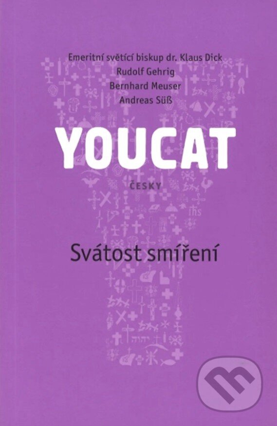 Levně YouCat - svátost smíření - Bernhard Meuser, Rudolf Gehrig, Klaus Dick, Andreas Süß - kniha z kategorie Duchovný život